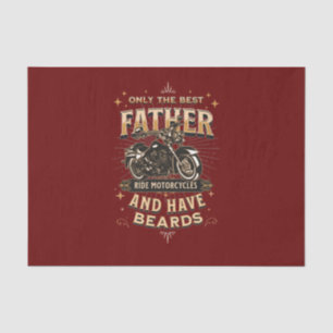 Only The Best Father Ride Motorcycles, Have Beards Tissue Paper
