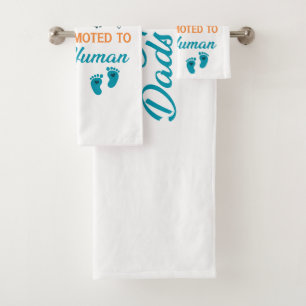 Only The Best Fur Dads Get Promoted To Human Dads  Bath Towel Set