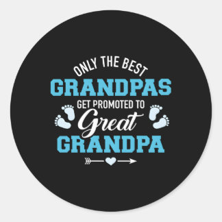 Only The Best Grandpas Get Promoted To Great Grand Classic Round Sticker
