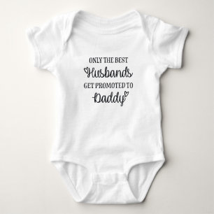 Only the best husbands get promoted to Daddy Baby Bodysuit