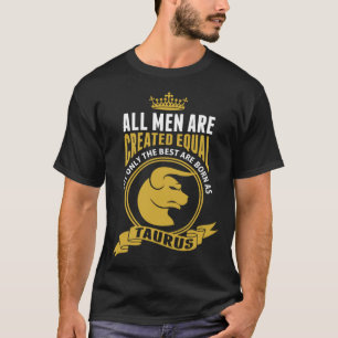 Only the Best Men are Born as Taurus T-Shirt