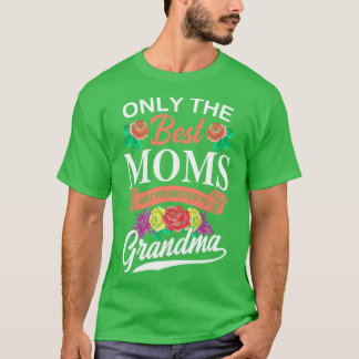 Only The Best Moms Flower Gift T-Shirt