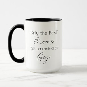 Only the BEST Moms get promoted to Gigi Mug
