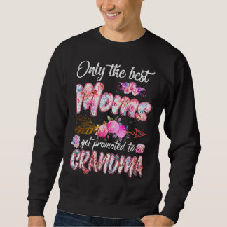 Only The Best Moms Get Promoted To Grandma Cute Mo Sweatshirt
