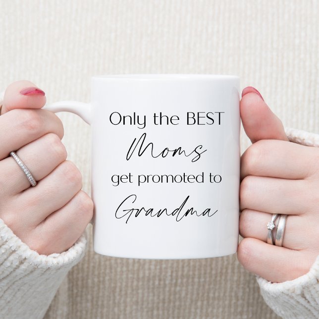 Only the BEST Moms get promoted to Grandma Mug (Creator Uploaded)