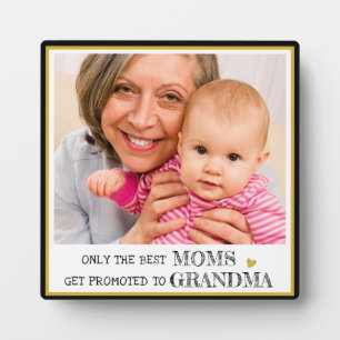 Only The Best Moms Get Promoted To Grandma Photo Plaque