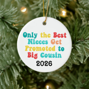 Only The Best Nieces Get Promoted To Big Cousin Ceramic Tree Decoration