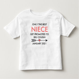 Only The Best Nieces Get Promoted To Big Cousin Toddler T-Shirt