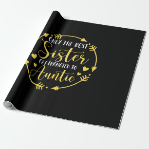 Only The Best Sisters Get Promoted To Auntie Wrapping Paper