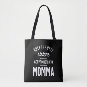 Only The Best Sisters Get Promoted To Momma Tote Bag