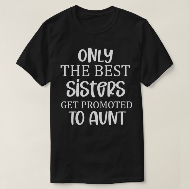 Only the Best Sisters T-Shirt (Design Front)
