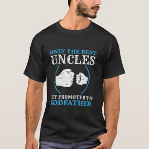Only The Best Uncle Get Promoted To Godfather Fath T-Shirt