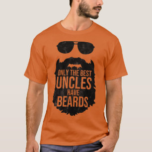 Only the best uncles have beards Beard Lover Gifts T-Shirt