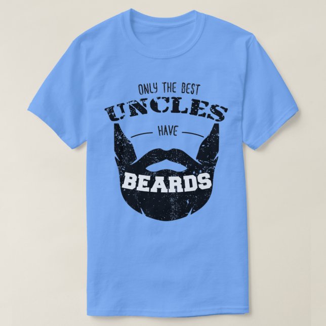 Only the Best Uncles have Beards Funny Cute Beard  T-Shirt (Design Front)
