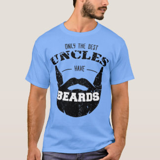 Only the Best Uncles have Beards Funny Cute Beard  T-Shirt