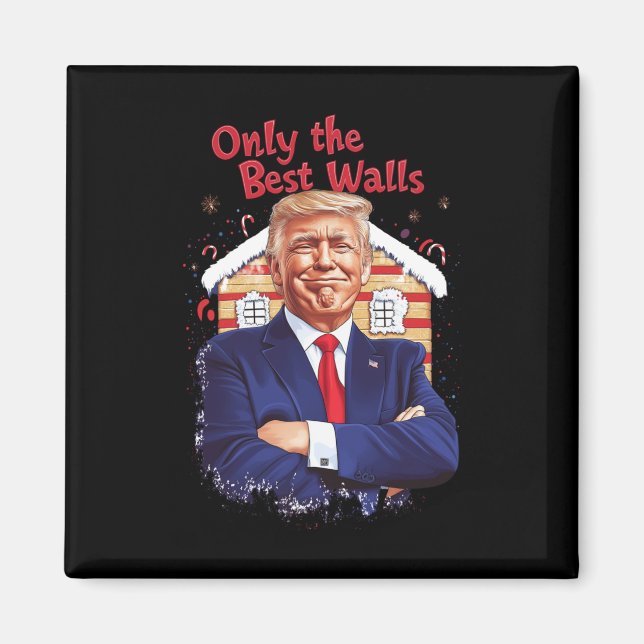 Only The Best Walls  Magnet (Front)