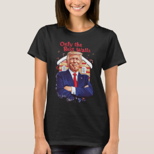 Only The Best Walls T-Shirt