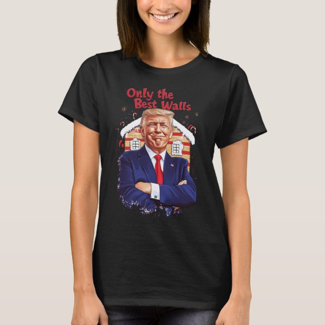 Only The Best Walls  T-Shirt (Front)