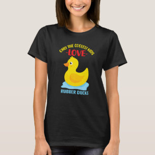 Only The Coolest Kids Love Rubber Ducks  17 T-Shirt
