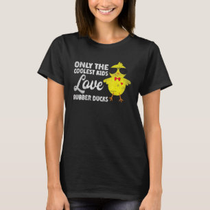 Only The Coolest Kids Love Rubber Ducks T-Shirt