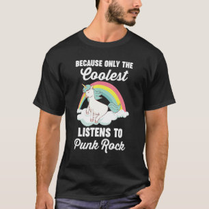 Only the coolest listens to Punk Rock Punk Rock T-Shirt