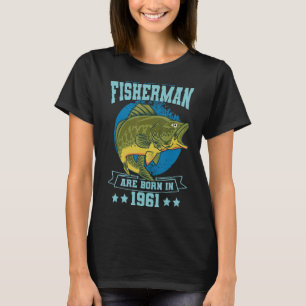Only The Finest Fishermen Are Born In 1961 Fishing T-Shirt