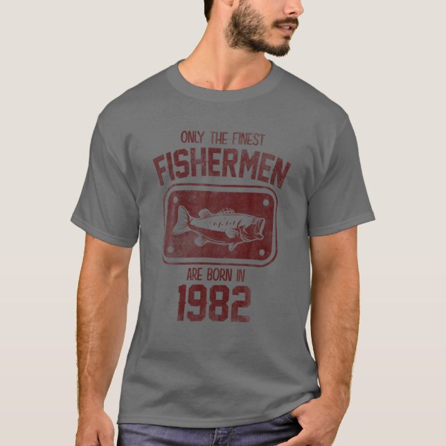 Only The Finest Fishermen Are Born In 1982 Birthda T-Shirt (Front)