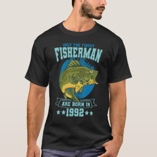 Only The Finest Fishermen Are Born In 1992 Fishing T-Shirt