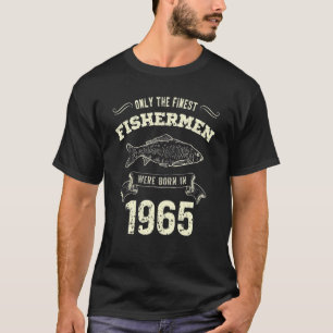Only The Finest Fishermen Were Born In 1965 Fishi T-Shirt