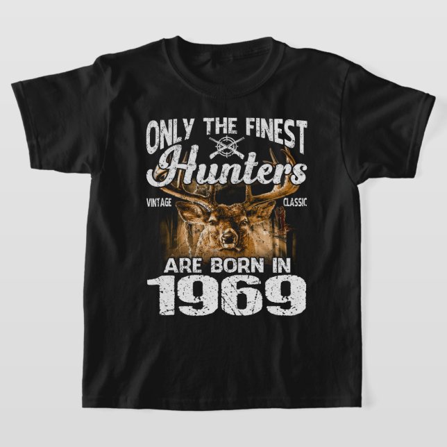 Only The Finest Hunters Are Born In 1969 Deer Hunt T-Shirt (Laydown)