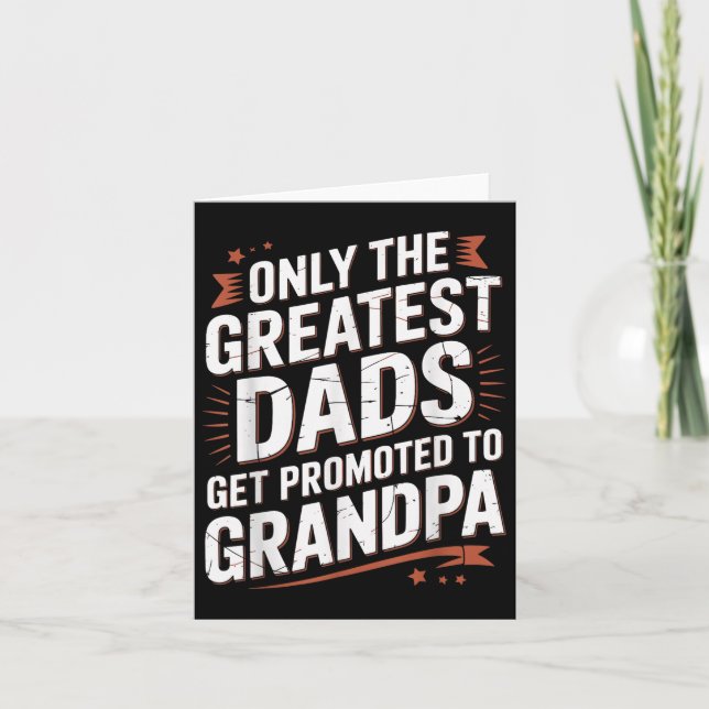 Only The Greatest Dads Get Promoted To Grandpa Fat Card (Front)