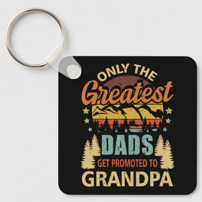 Only The Greatest Dads Get Promoted To Grandpa Fat Key Ring (Front)