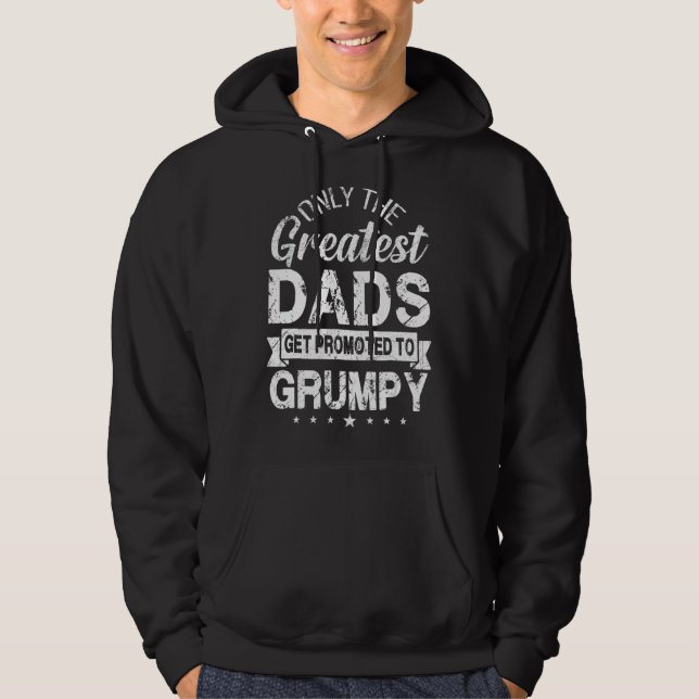 Only The Greatest Dads Get Promoted To Grumpy Hoodie (Front)