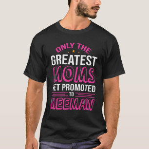 Only The Greatest Moms Get Promoted To Meemaw Moth T-Shirt