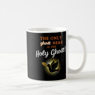Only The Holy Ghost - Funny Anti Halloween Christi Coffee Mug