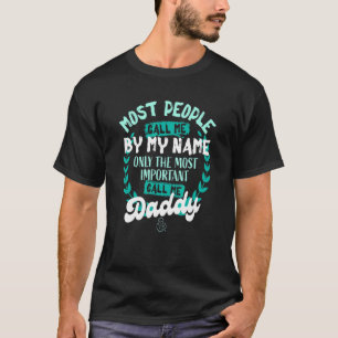 Only The Most Important Call Me Daddy T-Shirt