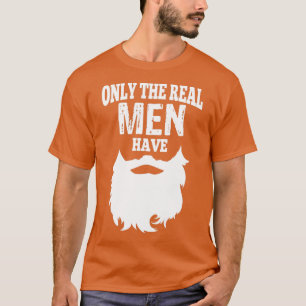 Only The Real Men Have Beard 1 T-Shirt