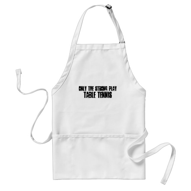 Only the strong play Table Tennis Standard Apron (Front)