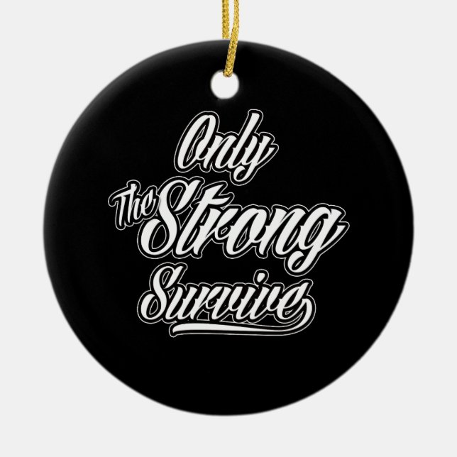 Only The Strong Survive Motivational Inspirational Ceramic Tree Decoration (Front)