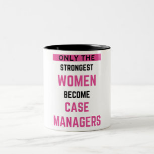 Only The Strongest Women Become Case Managers 2 Two-Tone Coffee Mug