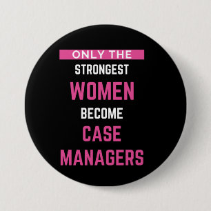 Only The Strongest Women Become Case Managers 7.5 Cm Round Badge