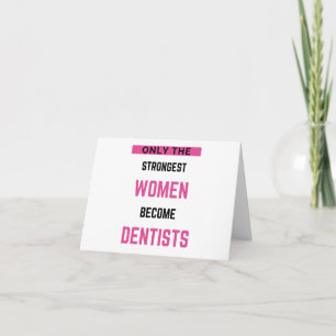 Only The Strongest Women Become Dentists 2 Card