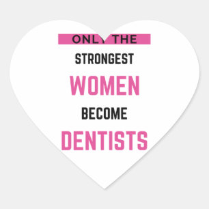 Only The Strongest Women Become Dentists 2 Heart Sticker