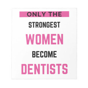 Only The Strongest Women Become Dentists 2 Notepad