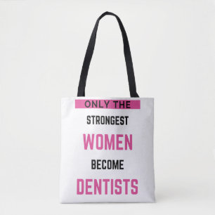 Only The Strongest Women Become Dentists 2 Tote Bag