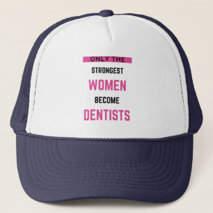 Only The Strongest Women Become Dentists 2 Trucker Hat
