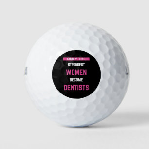 Only The Strongest Women Become Dentists Golf Balls