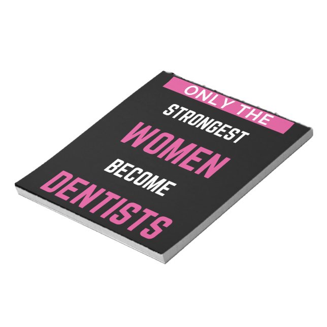 Only The Strongest Women Become Dentists Notepad (Rotated)