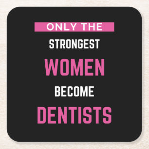 Only The Strongest Women Become Dentists Square Paper Coaster