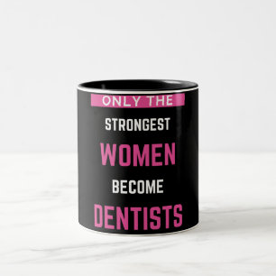 Only The Strongest Women Become Dentists Two-Tone Coffee Mug